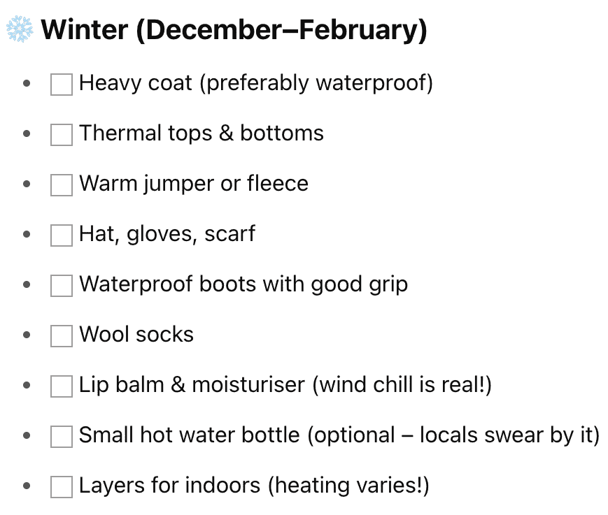 A winter packing checklist for December to February, marked with a snowflake emoji in the heading. The list includes: heavy coat (preferably waterproof), thermal tops and bottoms, warm jumper or fleece, hat, gloves, scarf, waterproof boots with good grip, wool socks, lip balm and moisturiser (noting "wind chill is real!"), small hot water bottle (optional – locals swear by it), and layers for indoors due to varying heating. Each item has an empty checkbox beside it.