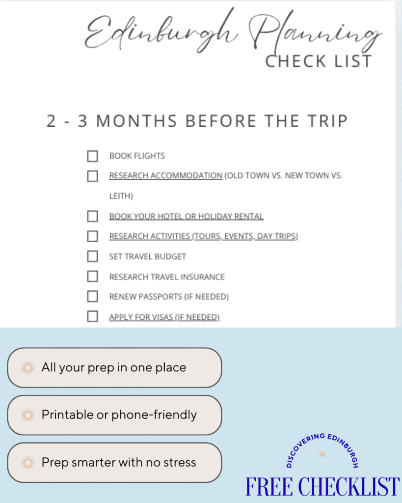 "Preview of a free downloadable Edinburgh trip planning checklist showing tasks to complete 2–3 months before travel, such as booking flights and researching accommodation. Includes three callouts: ‘Easy to follow,’ ‘Printable or phone-friendly,’ and ‘Prep smarter with no stress.’ Designed to highlight the checklist's usefulness for organized, low-stress travel planning."